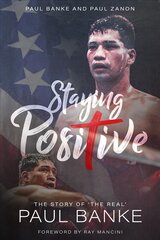 Staying Positive: The Story of the `The Real' Paul Banke kaina ir informacija | Biografijos, autobiografijos, memuarai | pigu.lt