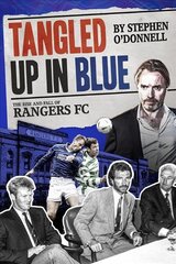 Tangled Up in Blue: The Rise and Fall of Rangers FC kaina ir informacija | Knygos apie sveiką gyvenseną ir mitybą | pigu.lt