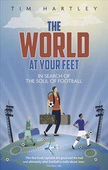 World at Your Feet: In Search of the Soul of Football цена и информация | Книги о питании и здоровом образе жизни | pigu.lt