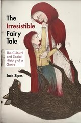 Irresistible Fairy Tale: The Cultural and Social History of a Genre цена и информация | Исторические книги | pigu.lt