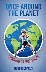 Once Around the Planet: Running 24,902 Miles цена и информация | Книги о питании и здоровом образе жизни | pigu.lt