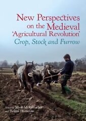 New Perspectives on the Medieval 'Agricultural Revolution': Crop, Stock and Furrow kaina ir informacija | Istorinės knygos | pigu.lt