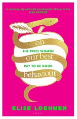 On Our Best Behaviour: The Price Women Pay to Be Good kaina ir informacija | Socialinių mokslų knygos | pigu.lt