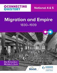 Connecting History: National 4 & 5 Migration and Empire, 1830-1939 цена и информация | Книги для подростков и молодежи | pigu.lt