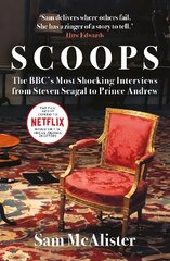 Scoops: The BBC's Most Shocking Interviews from Prince Andrew to Steven Seagal kaina ir informacija | Ekonomikos knygos | pigu.lt