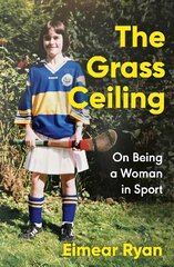 Grass Ceiling: On Being a Woman in Sport цена и информация | Биографии, автобиогафии, мемуары | pigu.lt