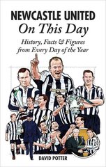 Newcastle United On This Day: History, Facts & Figures from Every Day of the Year kaina ir informacija | Knygos apie sveiką gyvenseną ir mitybą | pigu.lt