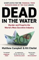 Dead in the Water: Murder and Fraud in the World's Most Secretive Industry Main kaina ir informacija | Biografijos, autobiografijos, memuarai | pigu.lt