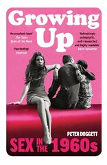 Growing Up: Sex in the 1960s kaina ir informacija | Istorinės knygos | pigu.lt