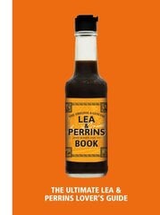 Lea & Perrins Worcestershire Sauce Book: The Ultimate Worcester Sauce Lover's Guide цена и информация | Книги рецептов | pigu.lt