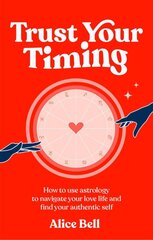 Trust Your Timing: How to use astrology to navigate your love life and find your authentic self kaina ir informacija | Saviugdos knygos | pigu.lt