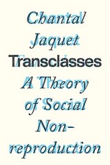 Transclasses: A Theory of Social Non-reproduction kaina ir informacija | Istorinės knygos | pigu.lt