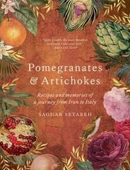 Pomegranates & Artichokes: Recipes and memories of a journey from Iran to Italy цена и информация | Книги рецептов | pigu.lt