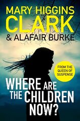 Where Are The Children Now?: Return to where it all began with the bestselling Queen of Suspense цена и информация | Фантастика, фэнтези | pigu.lt
