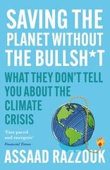 Saving the Planet Without the Bullsh*t: What They Don't Tell You About the Climate Crisis Main цена и информация | Книги по социальным наукам | pigu.lt