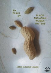 Six Plays By Black and Asian Women Writers 3rd edition kaina ir informacija | Apsakymai, novelės | pigu.lt