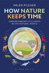 How Nature Keeps Time: Understanding Life Events in the Natural World kaina ir informacija | Knygos apie sveiką gyvenseną ir mitybą | pigu.lt