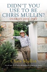 Didn't You Use to Be Chris Mullin?: Diaries 2010-2022 цена и информация | Биографии, автобиогафии, мемуары | pigu.lt