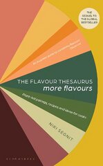 The Flavour Thesaurus: More Flavours: Plant-led Pairings, Recipes and Ideas for Cooks цена и информация | Книги рецептов | pigu.lt