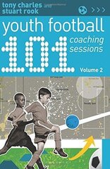 101 Youth Football Coaching Sessions Volume 2, Volume 2 цена и информация | Книги о питании и здоровом образе жизни | pigu.lt