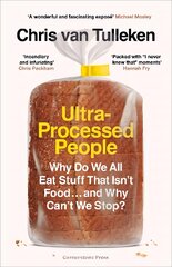 Ultra-Processed People: Why Do We All Eat Stuff That Isn't Food ... and Why Can't We Stop? kaina ir informacija | Saviugdos knygos | pigu.lt