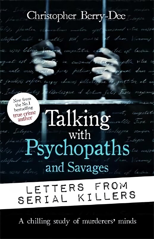 Talking with Psychopaths and Savages: Letters from Serial Killers kaina ir informacija | Biografijos, autobiografijos, memuarai | pigu.lt