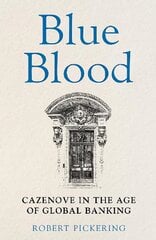 Blue Blood: Cazenove in the Age of Global Banking kaina ir informacija | Biografijos, autobiografijos, memuarai | pigu.lt