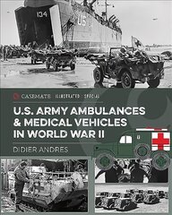 U.S. Army Ambulances and Medical Vehicles in World War II kaina ir informacija | Istorinės knygos | pigu.lt