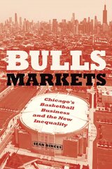 Bulls Markets: Chicago's Basketball Business and the New Inequality kaina ir informacija | Istorinės knygos | pigu.lt