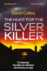 Hunt for the Silver Killer: The Shocking True Story of a Murderer who Remains at Large цена и информация | Биографии, автобиогафии, мемуары | pigu.lt