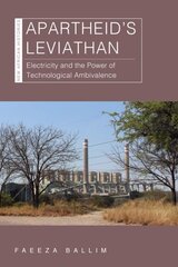 Apartheid's Leviathan: Electricity and the Power of Technological Ambivalence цена и информация | Исторические книги | pigu.lt