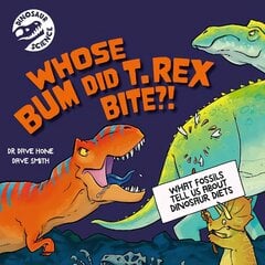 Dinosaur Science: Whose Bum Did T. rex Bite?! kaina ir informacija | Knygos paaugliams ir jaunimui | pigu.lt