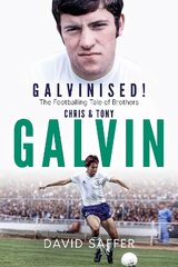 Galvinised: The Footballing Tale of Brothers Chris and Tony Galvin kaina ir informacija | Biografijos, autobiografijos, memuarai | pigu.lt