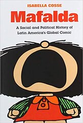 Mafalda: A Social and Political History of Latin America's Global Comic цена и информация | Исторические книги | pigu.lt