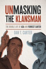 Unmasking the Klansman: The Double Life of Asa and Forrest Carter kaina ir informacija | Istorinės knygos | pigu.lt