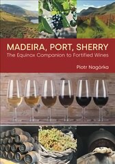 Madeira, Port, Sherry: The Equinox Companion to Fortified Wines kaina ir informacija | Socialinių mokslų knygos | pigu.lt