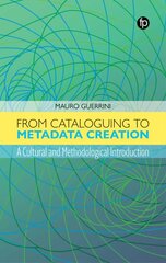 From Cataloguing to Metadata Creation: A Cultural and Methodological Introduction kaina ir informacija | Enciklopedijos ir žinynai | pigu.lt