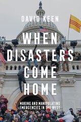 When Disasters Come Home: Making and Manipulating Emergencies In The West kaina ir informacija | Socialinių mokslų knygos | pigu.lt