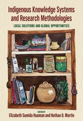 Indigenous Knowledge Systems and Research Methodologies: Local Solutions and Global Opportunities цена и информация | Книги по социальным наукам | pigu.lt