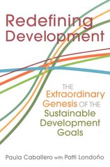 Redefining Development: The Extraordinary Genesis of the Sustainable Development Goals kaina ir informacija | Socialinių mokslų knygos | pigu.lt