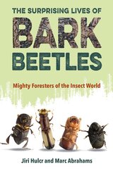 Surprising Lives of Bark Beetles: Mighty Foresters of the Insect World kaina ir informacija | Knygos apie sveiką gyvenseną ir mitybą | pigu.lt