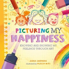 All the Colours of Me: Picturing My Happiness: Knowing and showing my feelings through art kaina ir informacija | Knygos paaugliams ir jaunimui | pigu.lt