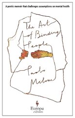 Art of Binding People: A poetic memoir that challenges assumptions on mental health kaina ir informacija | Biografijos, autobiografijos, memuarai | pigu.lt