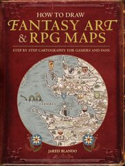 How to Draw Fantasy Art and RPG Maps: Step by Step Cartography for Gamers and Fans цена и информация | Книги о питании и здоровом образе жизни | pigu.lt