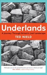 Underlands: A Journey Through Britain's Lost Landscape цена и информация | Книги о питании и здоровом образе жизни | pigu.lt