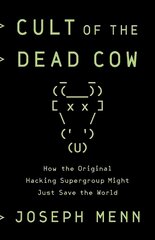 Cult of the Dead Cow: How the Original Hacking Supergroup Might Just Save the World цена и информация | Книги по экономике | pigu.lt