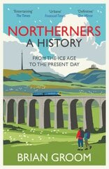Northerners: A History, from the Ice Age to the Present Day kaina ir informacija | Istorinės knygos | pigu.lt