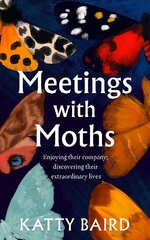 Meetings with Moths: Discovering Their Mystery and Extraordinary Lives kaina ir informacija | Knygos apie sveiką gyvenseną ir mitybą | pigu.lt