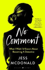 No Comment: What I Wish I'd Known About Becoming A Detective kaina ir informacija | Biografijos, autobiografijos, memuarai | pigu.lt