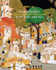 Insurgency and The Artist: The Art of The Freedom Struggle in India цена и информация | Книги об искусстве | pigu.lt